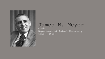 6. James H. Meyer, Chair of Department of Animal Husbandry, 1960 – 1963.